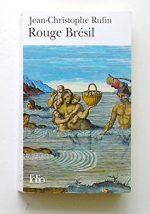 ROUGE BRESIL, Jean-Christophe Rufin, Folio Gallimard 2001, MMP In French.