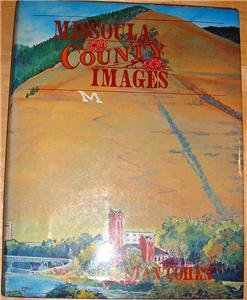 MISSOULA COUNTY IMAGES,Stan Cohen,SIGNED #1728 of 2500,