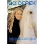 Riding Lessons everythin that matters in life i learned from horses by Bo Derek