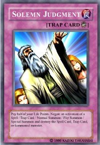 Solemn Judgement (For use in Yugioh Online 2 ONLY)