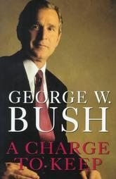 A Charge to Keep by George W. Bush (1999) President Biography Memoir