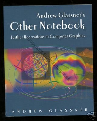 Andrew Glassner's Other Notebook by Andrew Glassner 1st First Edition Book