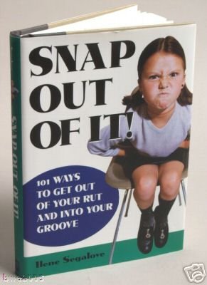 Snap Out of It!: 101 Ways to Get Out of Your Rut Self Help Inspiration NEW