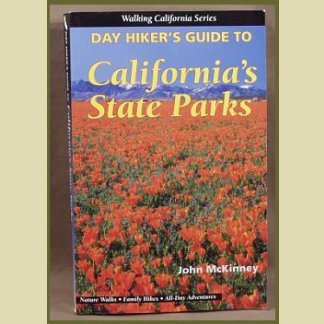 Day Hiker's Guide to CALIFORNIA'S STATE PARKS : by John McKinney