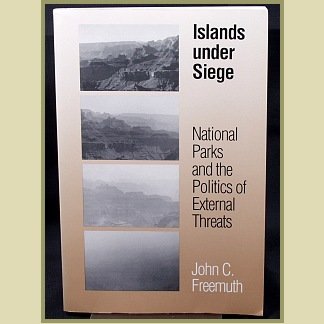 ISLANDS UNDER SIEGE : National Parks & Politics - by John C. Freemuth, 1991