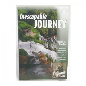 INESCAPABLE JOURNEY: The Life of a River Man - Finkbine, 2006 SIGNED