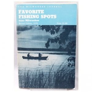 FAVORITE FISHING SPOTS near Milwaukee - 1970