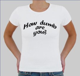 How dumb are you