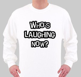 Who's laughing now