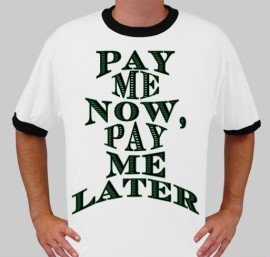 Pay me now