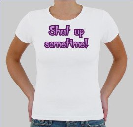 Shut up sometime