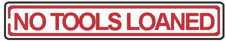 Street Sign "No Tools Loaned"