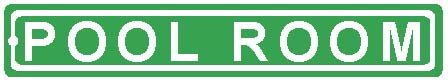Street Sign "Pool Room"