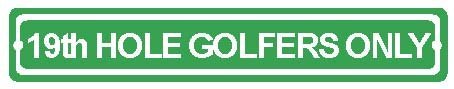Street Sign "19th Hole Golfers"