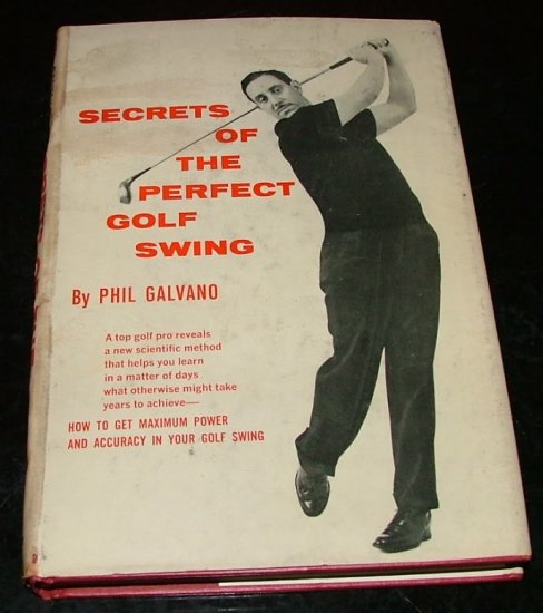 Secrets of the Perfect Golf Swing by Phil Galvano