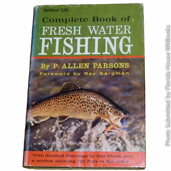 Outdoor life complete book of fresh water fishing by P. Allen Parsons