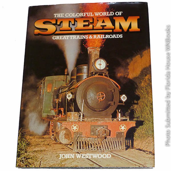 The Colorful World of Steam by John Westwood 1st