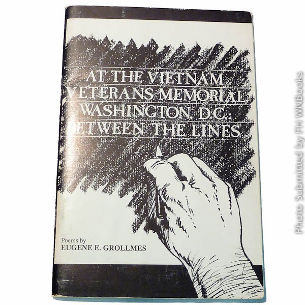 At the Vietnam Veterans Memorial, Washington D.C: Between the lines by Eugene E Grollmes