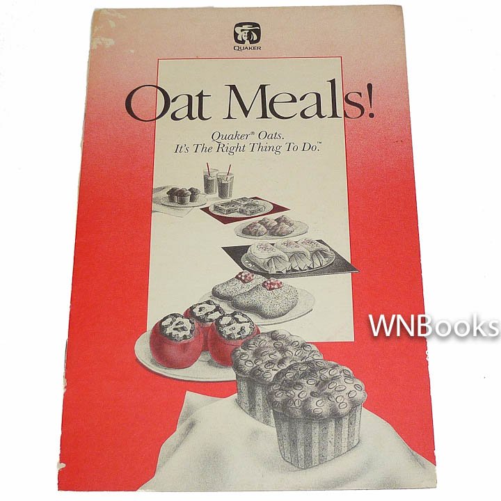 Oat Meals Quaker Oats It's the Right Thing to Do by The Quaker Oats Company Oatmeal Recipes