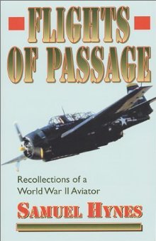 Flights of Passage: Recollections of a World War II Aviator by Samual Hynes