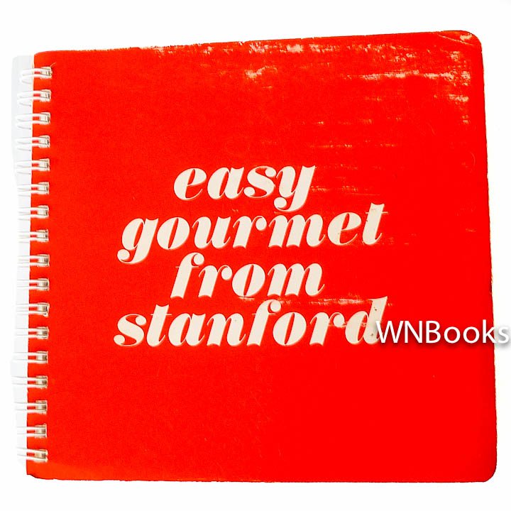 Easy Gourmet From Stanford by Mothers' Club of Stanford University
