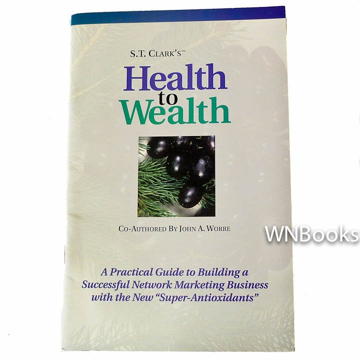 S. T. Clark's Health to Wealth by S. T. Clark, John A. Worre