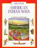 Discover American Indian Ways: A Carnegie Activity Book (Carnegie Discover Series) by Pamela Soeder
