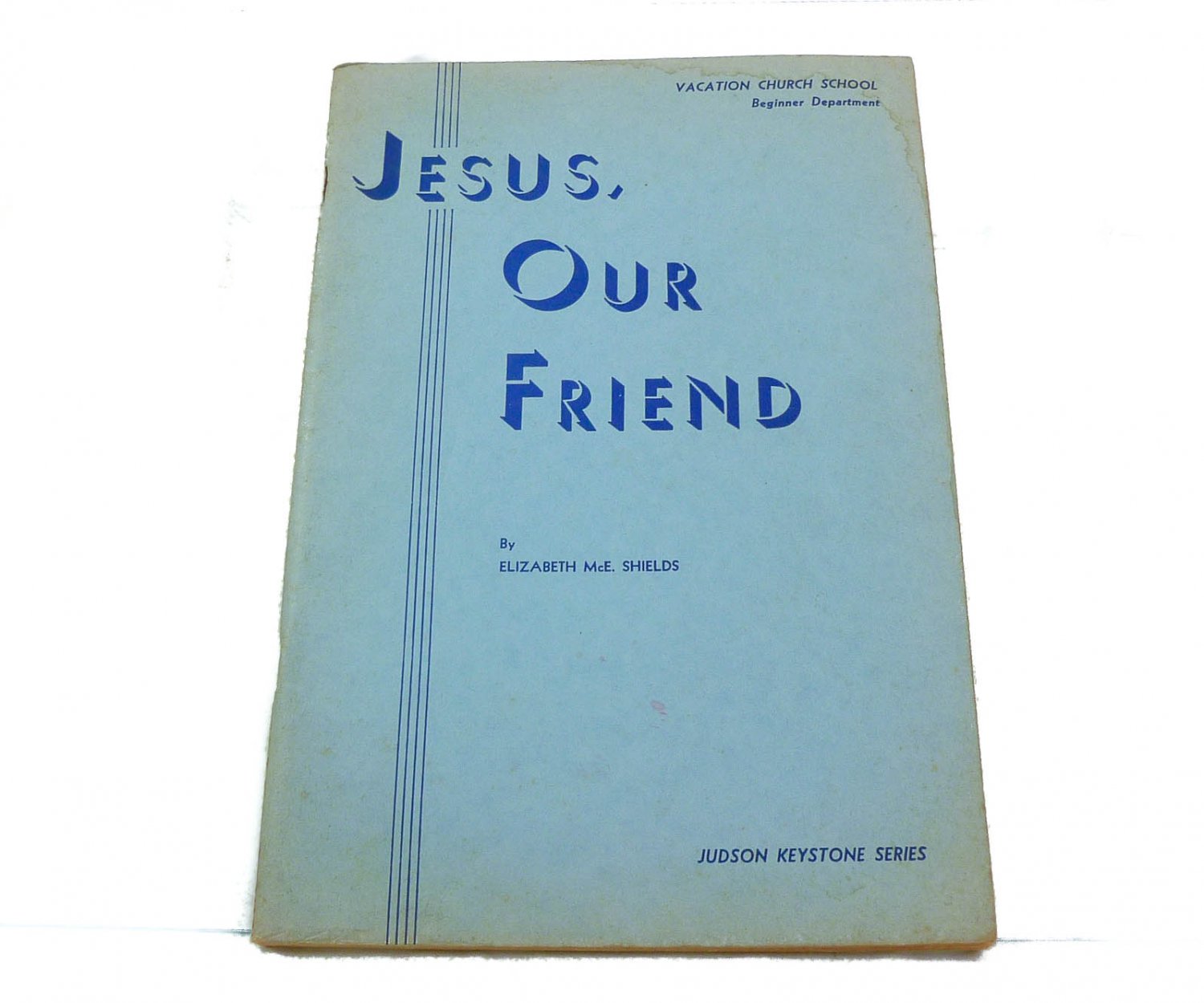 Jesus, our friend (Judson Keystone Series) by Elizabeth McEwen Shields 1942