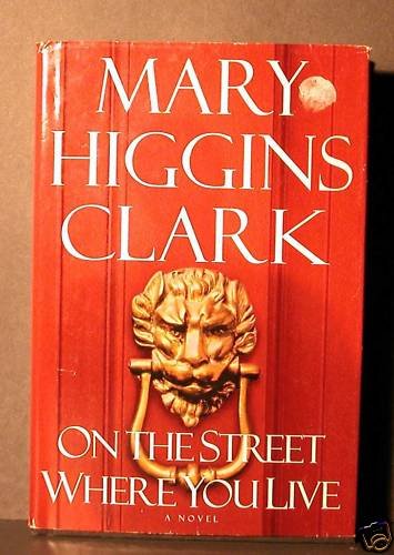 On the Street Where You Live Mary Higgins Clark 1st Ed