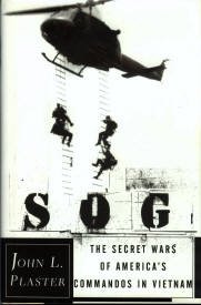Plaster, John L. SOG: The Secret Wars Of America's Commandos In Vietnam