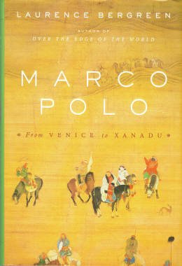 Bergreen, Laurence. Marco Polo: From Venice To Xanadu