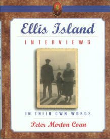 Coan, Peter Morton. Ellis Island Interviews: In Their Own Words