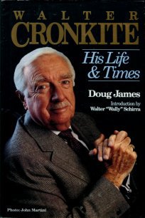 James, Doug. Walter Cronkite: His Life And Times