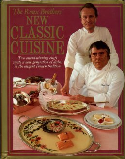 Roux, Albert and Michel. New Classic Cuisine