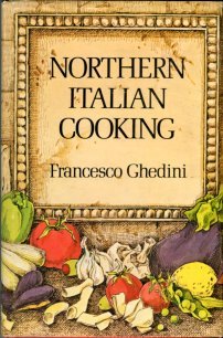 Ghedini, Francesco. Northern Italian Cooking