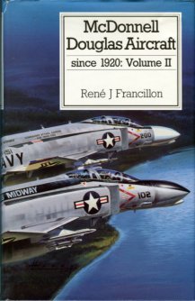 Francillon, Rene J. McDonnell Douglas Aircraft Since 1920: Volume II