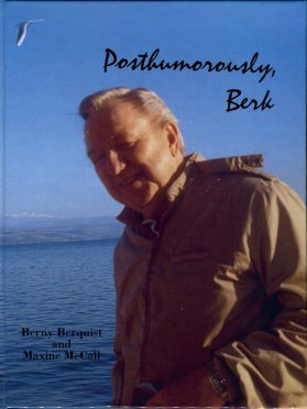 Berquist, Berny, and McCall, Maxine. Posthumorously, Berk: Life Story Of A Man On Mission