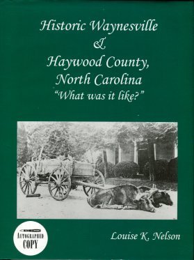 Nelson, Louise K. Historic Waynesville & Haywood County, North Carolina: What Was It Like?