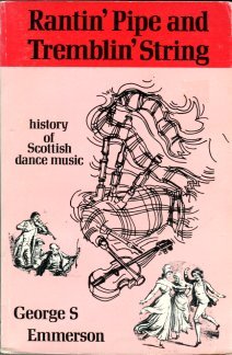 Emmerson, George S. Rantin' Pipe And Tremblin' String: A History Of Scottish Dance Music