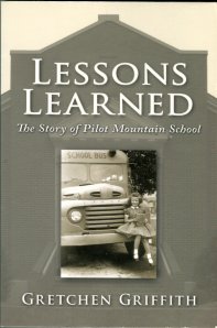 Griffith, Gretchen. Lessons Learned: The Story Of Pilot Mountain School