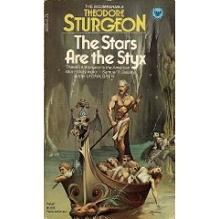 The Stars Are the Styx by Theodore Sturgeon (Book( 1979
