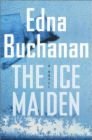 The Ice Maiden by Edna Buchanan (Book) 2004