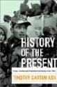 History Of the Present by Timothy Garton Ash (Book) 1999