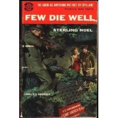 Few Die Well by Sterling Noel (Book) 1953