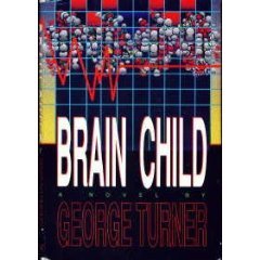 Brain Child / George Turner (Book) 1991