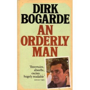 An Orderly Man by Dirk Bogarde (Book) 1984