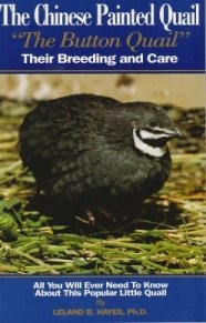 The Chinese Painted Quail, Button Quail: Their Breeding and Care (Paperback) by Leland B. Hayes
