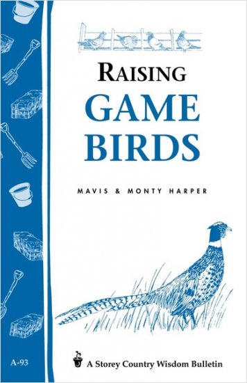Raising Game Birds: A Storey Country Wisdom Bulletin