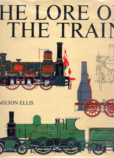 The Lore of the Train by C. Hamilton Ellis HC