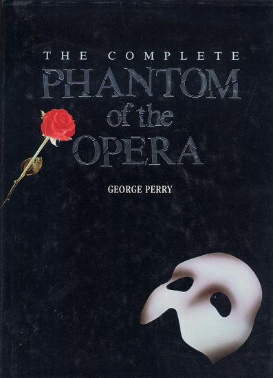 The Complete Phantom of the Opera by George Perry HC